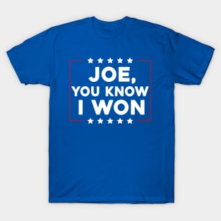 Joe You Know I Won T-Shirt